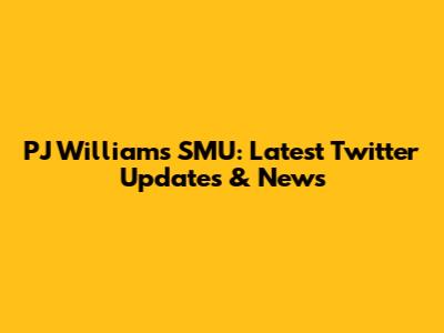 PJ Williams SMU: Latest Twitter Updates & News