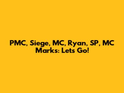 PMC, Siege, MC, Ryan, SP, MC Marks: Let's Go!