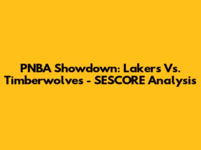 PNBA Showdown: Lakers Vs. Timberwolves - SESCORE Analysis