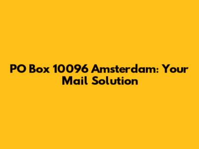 PO Box 10096 Amsterdam: Your Mail Solution