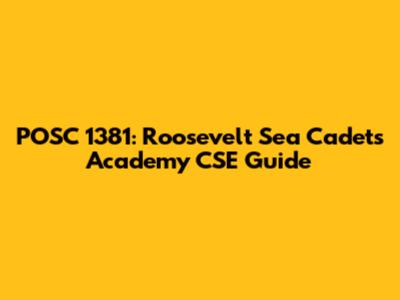 POSC 1381: Roosevelt Sea Cadets Academy CSE Guide
