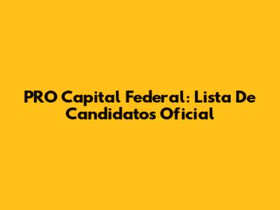 PRO Capital Federal: Lista De Candidatos Oficial