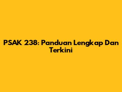 PSAK 238: Panduan Lengkap Dan Terkini