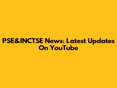 PSE&INCTSE News: Latest Updates On YouTube