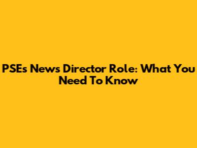 PSE's News Director Role: What You Need To Know