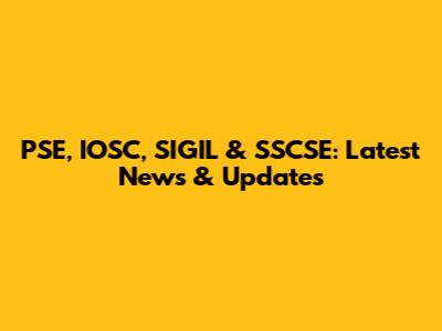 PSE, IOSC, SIGIL & SSCSE: Latest News & Updates