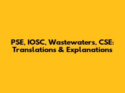 PSE, IOSC, Wastewaters, CSE: Translations & Explanations
