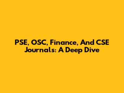 PSE, OSC, Finance, And CSE Journals: A Deep Dive
