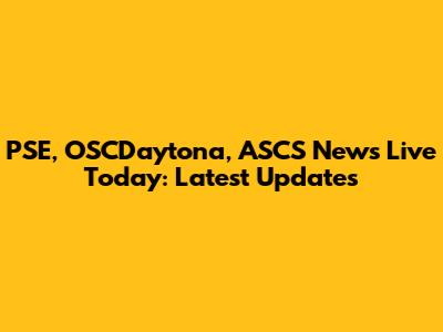 PSE, OSCDaytona, ASCS News Live Today: Latest Updates