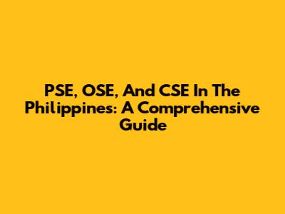 PSE, OSE, And CSE In The Philippines: A Comprehensive Guide