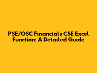 PSE/OSC Financials CSE Excel Function: A Detailed Guide