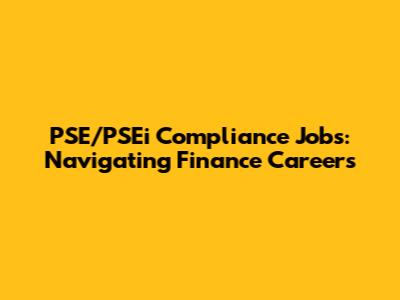 PSE/PSEi Compliance Jobs: Navigating Finance Careers