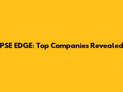 PSE EDGE: Top Companies Revealed