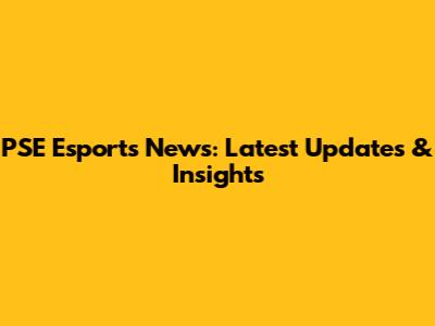 PSE Esports News: Latest Updates & Insights