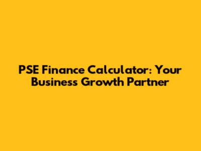 PSE Finance Calculator: Your Business Growth Partner