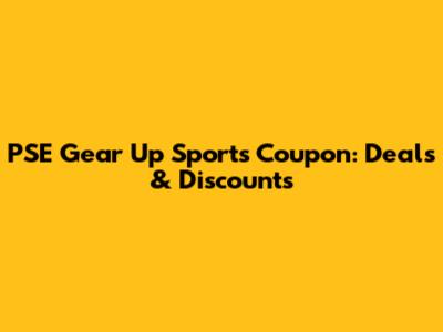 PSE Gear Up Sports Coupon: Deals & Discounts