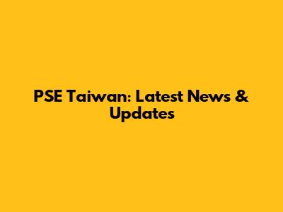 PSE Taiwan: Latest News & Updates