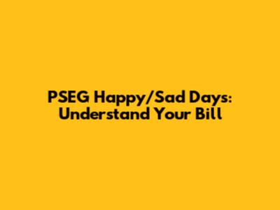 PSEG Happy/Sad Days: Understand Your Bill