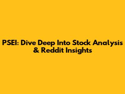 PSEI: Dive Deep Into Stock Analysis & Reddit Insights