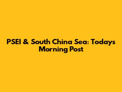 PSEI & South China Sea: Today's Morning Post