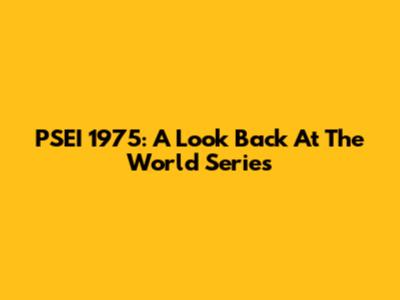 PSEI 1975: A Look Back At The World Series