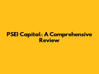 PSEI Capital: A Comprehensive Review