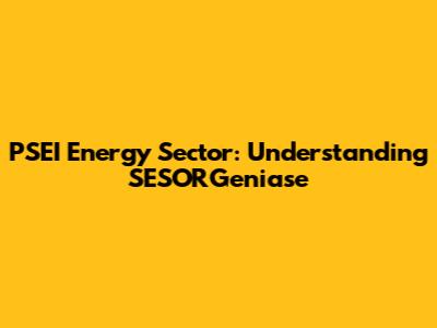 PSEI Energy Sector: Understanding SESORGeniase