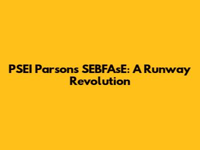 PSEI Parsons SEBFAsE: A Runway Revolution
