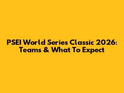 PSEI World Series Classic 2026: Teams & What To Expect