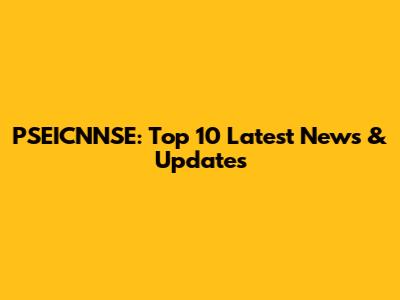 PSEICNNSE: Top 10 Latest News & Updates