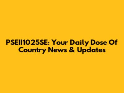 PSEII1025SE: Your Daily Dose Of Country News & Updates