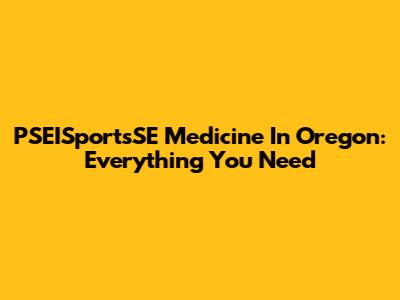 PSEISportsSE Medicine In Oregon: Everything You Need