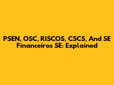 PSEN, OSC, RISCOS, CSCS, And SE Financeiros SE: Explained