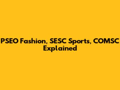 PSEO Fashion, SESC Sports, COMSC Explained