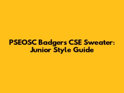 PSEOSC Badgers CSE Sweater: Junior Style Guide