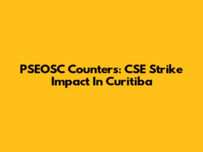 PSEOSC Counters: CSE Strike Impact In Curitiba
