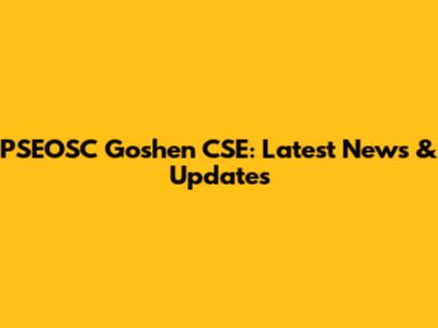 PSEOSC Goshen CSE: Latest News & Updates