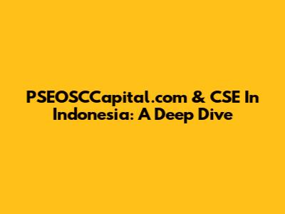 PSEOSCCapital.com & CSE In Indonesia: A Deep Dive