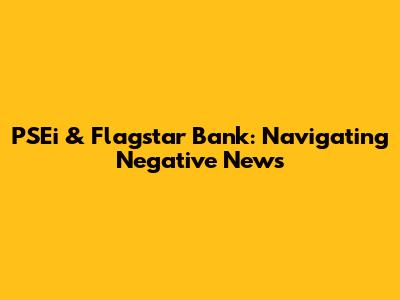 PSEi & Flagstar Bank: Navigating Negative News