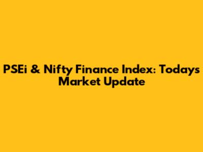 PSEi & Nifty Finance Index: Today's Market Update