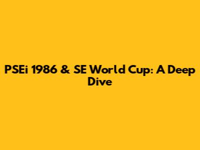 PSEi 1986 & SE World Cup: A Deep Dive
