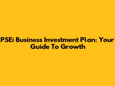 PSEi Business Investment Plan: Your Guide To Growth