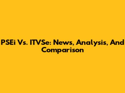 PSEi Vs. ITVSe: News, Analysis, And Comparison