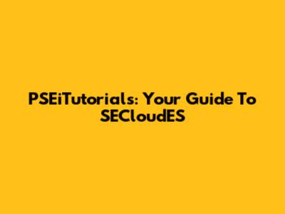 PSEiTutorials: Your Guide To SECloudES