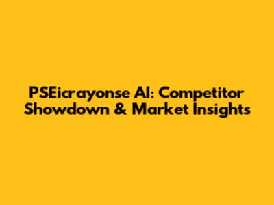 PSEicrayonse AI: Competitor Showdown & Market Insights