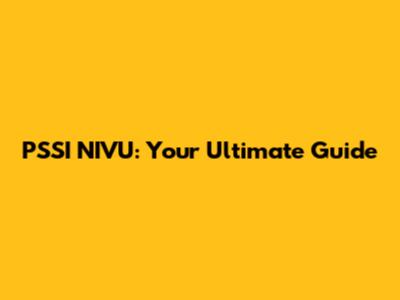 PSSI NIVU: Your Ultimate Guide