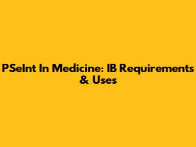 PSeInt In Medicine: IB Requirements & Uses
