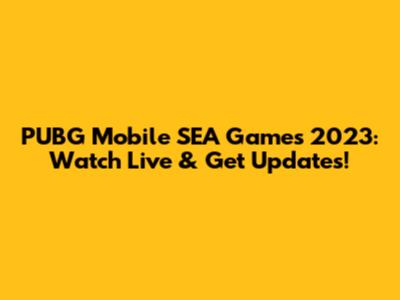 PUBG Mobile SEA Games 2023: Watch Live & Get Updates!