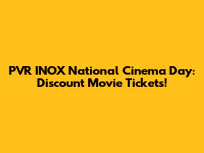 PVR INOX National Cinema Day: Discount Movie Tickets!