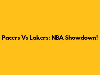 Pacers Vs Lakers: NBA Showdown!